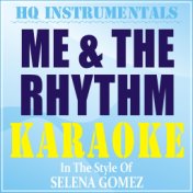 Me & The Rhythm (Instrumental / Karaoke Version) [In the Style of Selena Gomez]