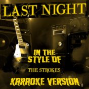 Last Night (In the Style of the Strokes) [Karaoke Version] - Single