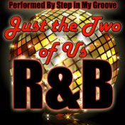 Just the Two of Us: R&B