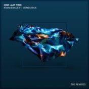 One Last Time (feat. Some Chick) (Remixes)