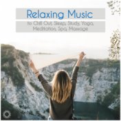 Relaxing Music To Chill Out, Sleep, Study, Yoga, Meditation, Spa, Massage