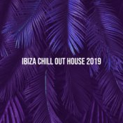 Ibiza Chill Out House 2019