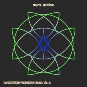 Dark Station Progressive House, Vol.5