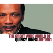 The Great Wide World Of Quincy Jones - Live 1961