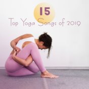 15 Top Yoga Songs of 2019: Selection of Best New Age Music for Yoga Training, Meditation, Body Relaxation & Mind Calmness, Inner...
