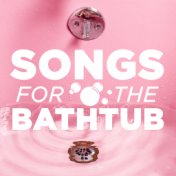 Songs For The Bathtub