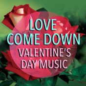 Love Come Down Valentine's Day Music