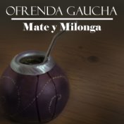 Ofrenda Gaucha: Mate y Milonga