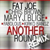 Another Round (feat Chris Brown, Mary J. Blige, Fabolous & Kirko Bangz) [Remix]