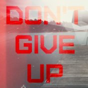 Don't Give Up (Trap Radio Mix)