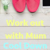 Work out with Mum Cool Down