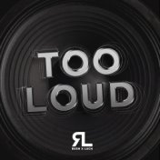 Too Loud