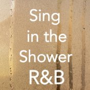 Sing in the Shower R&B