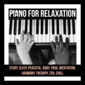 Piano for Relaxation, Study, Sleep, Peaceful, Baby, Yoga, Meditation, Harmony, Therapy, Zen, Chill