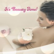 It’s Beauty Time! - 15 Melodies Perfect for Home Spa and Relaxation