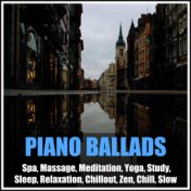 Piano Ballads, Spa, Massage, Meditation, Yoga, Study, Sleep, Relaxation, Chillout, Zen, Chill, Slow