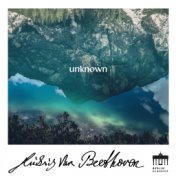 Beethoven: Unknown Masterworks