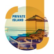 Private Island Chillout Lounge: Summer 2020 Relaxation Ambient Chill Out Vibes, Sunny Vacation Relax & Rest on the Private Tropi...