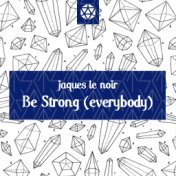 Be Strong (Everybody)