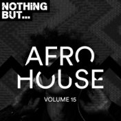 Nothing But... Afro House, Vol. 15