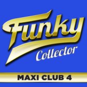 Funky Collector, Vol. 4 (Maxi Club Mix)