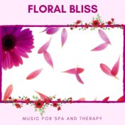 Floral Bliss - Music For Spa And Therapy