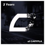 2 Years Of Carypla