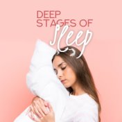Deep Stages of Sleep: 2019 New Age Ambient Music to Help You Sleep Peacefuly & Dream Beautiful, Rest Your Vital Energy, Calm Ner...