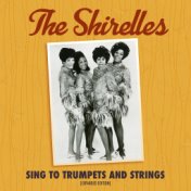 The Shirelles Sing to Trumpets and Strings (Expanded Edition)