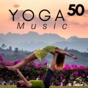 50 Yoga Music - Buddhist Songs, Indian Music, Asian Music with Nature Sounds