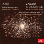 Krejčí: Serenade for Orchestra - Kalabis: Two Worlds, Violin Concerto, No. 2