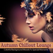 Autumn Chillout Lounge (Colorful Background Moods for Special Moments)