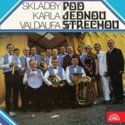 Pod Jednou Střechou - Skladby Karla Valdaufa