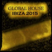Global House Ibiza 2015 (85 Essential House Sessions New Miami, Ibiza, San Diego, Amsterdam Underground Melbourne Dance Electro ...