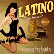 Latino Roots : Cuban Sounds From the sixties, Vol. 2
