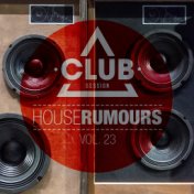 House Rumours, Vol. 23