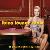 Ibiza Lounge Room (Classic Bar Chillout Opera Hits)