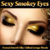 Sexy Smokey Eyes (Sensual Smooth Silky Chillout Lounge Moods)