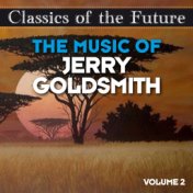 Classics of the Future: The Music of Jerry Goldsmith, Volume 2