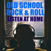 Old School Rock & Roll Listen At Home