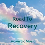 Road To Recovery Acoustic Music
