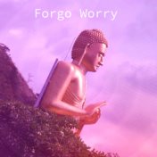 Forgo Worry