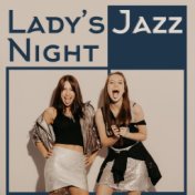 Lady’s Jazz Night – Instrumental Jazz Music, Night Music, Rest, Easy Listening