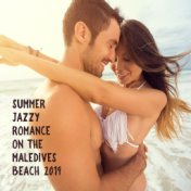 Summer Jazzy Romance on the Maledives Beach 2019