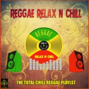 Reggae Relax and Chill - The Total Chill Reggae Playlist