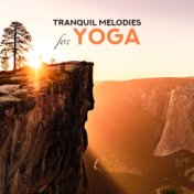 Tranquil Melodies for Yoga – Relaxing Music for Meditation, Spiritual Awakening, Sleep, Calm Down, Pure Mind, Deep Relaxation, C...