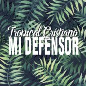 Mi Defensor (Tropical Cristiano)