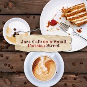 Jazz Cafe on a Small Parisian Street: 2019 Background Instrumental Jazz for Dessert & Coffee with Friends