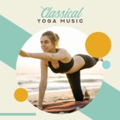 Classical Yoga Music – Pure Therapy, Music for Mind, Relaxing Music for Yoga, Deep Meditation, Peaceful Sleep, Relax, Zen, Reiki...