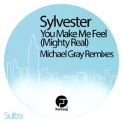 You Make Me Feel (Mighty Real) (Michael Gray Remixes)